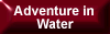 Adventure in Water